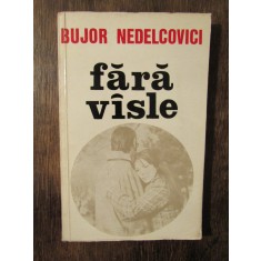 Fără v&icirc;sle, vol. I - Bujor Nedelcovici (dedicație și autograf pt. Vasile Băran)