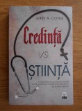 Cumpara ieftin Credinta vs. Stiinta - Jerry A. Coyne