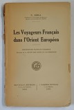 LES VOYAGEURS FRANCAIS DANS L ' ORIENT EUROPEEN par N. IORGA , 1928