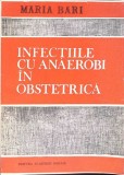 Infectiile cu Anaerobi in Obstetrica - Maria Bari, 1991, Academiei Romane, Medicina, Carte, Romana