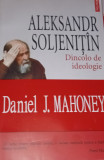 ALEKSANDER SOLJENITIN Dincolo de ideologie DANIEL J MAHONEY