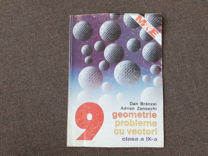 Geometrie. Probleme cu vectori Clasa a IX-a Dan Branzei, Adrian Zanoschi