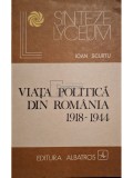 Ioan Scurtu - Viata politica din Romania 1918-1944 (Editia: 1982)