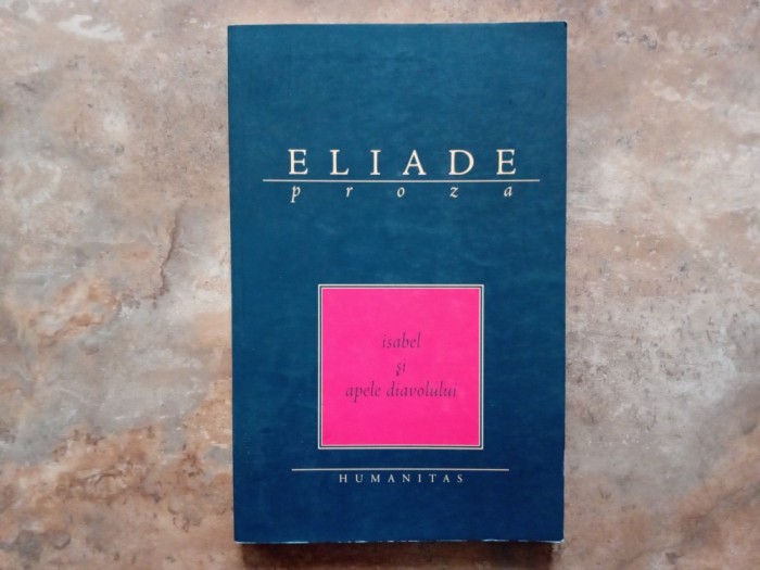 Mircea Eliade - Isabel si apele diavolului , 2003