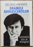 Dramele adolescentilor - George Mihaita