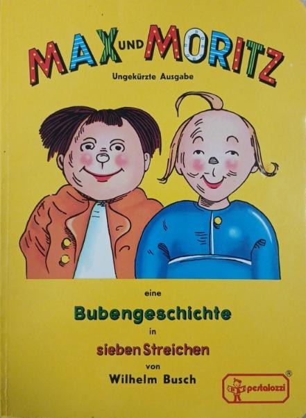 Max und Moritz. Bubengeschichte in sieben Streichen - Wilhelm Busch