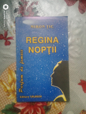 Regina noptii sau parfum de femeie-Miron Tic foto