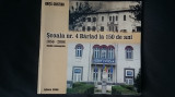 Scoala nr. 4 Barlad la 150 de ani 1856-2006 Birlad Barladul (Vaslui) 65 il. RARA