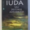 IUDA SAU DESTINUL ADEVARULUI de ALEXANDRU BIDIAN , 2002