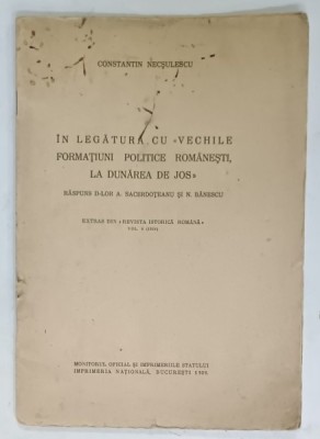 IN LEGATURA CU &amp;#039; VECHILE FORMATIUNI ROMANESTI , LA DUNAREA DE JOS &amp;#039; raspuns d- lor A. SACERDOTEANU si N. BANESCU de CONSTANTIN NECSULESCU , 1939 foto