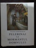 Pelerinaj la mormantul Domnului-ioanichie Balan