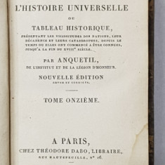 PRECIS DE L 'HISTOIRE UNIVERSELLE OU TABLEAU HISTORIQUE par ANQUETIL , TOME ONZIEME , 1821