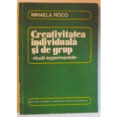 CREATIVITATEA INDIVIDUALA SI DE GRUP - STUDII EXPERIMENTALE De MIHAELA ROCO , 1979