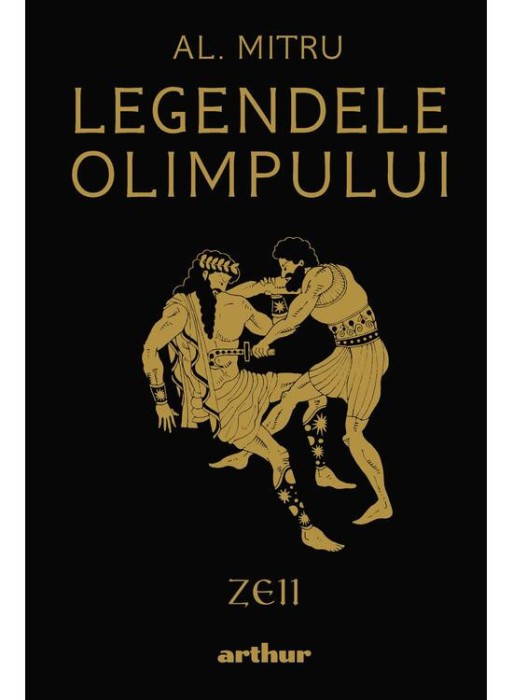 Legendele Olimpului 1. Zeii , Alexandru Mitru - Editura Art