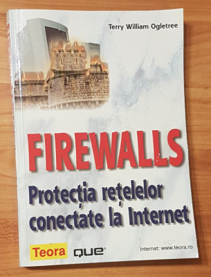 Firewalls: Protectia retelelor conectate la Internet de Terry William Ogletree foto