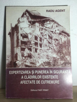 Radu Agent - Expertizarea si Punerea in Siguranta a Cladirilor Existente Afectate de Cutremure foto