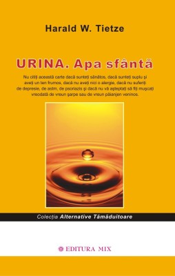 Harald W. Tietze - Urina. Apa sf&amp;acirc;ntă foto