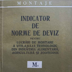 INDICATOR DE NORME DE DEVIZ PENTRU LUCRARI DE MONTARE A UTILAJULUI TEHNOLOGIC DIN INDUSTRIA ALIMENTARA, AGRICULT