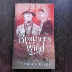 BROTHERS OF THE WIND - THOMAS BRYER (CARTE IN LIMBA ENGLEZA)