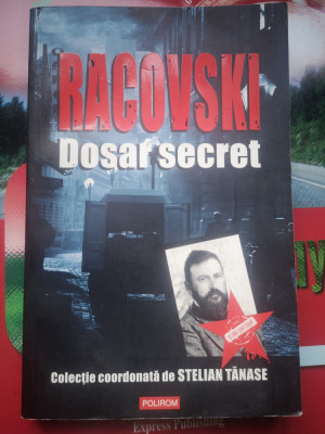 Racovski Dosar secret - Colectie coord. de Stelian Tanase, Polirom, 2008, 269 p foto