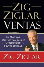 Zig Ziglar Ventas: El Manual Definitivo Para El Vendedor Profesional, Paperback/Zig Ziglar foto