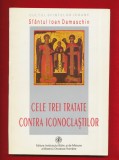 Sfantul Ioan Damaschin &quot;Cele trei tratate contra iconoclastilor&quot; EIBMBOR, 1998