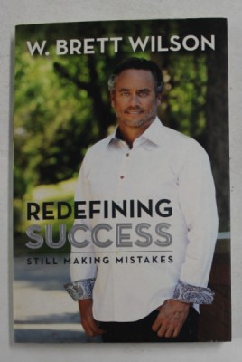 REDEFINING SUCCESS - STILL MAKING MISTAKES by W. BRETT WILSON , 2012 foto