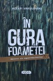 Cumpara ieftin In Gura Foametei. Marturii ale supravietuitorilor - Alexei Vakulovski (AN35)