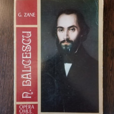 G. Zane - N. Balcescu. Opera, Omul, Epoca