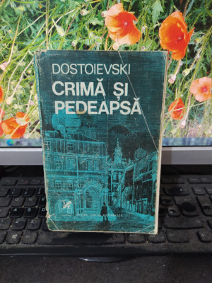 Dostoievski, Crimă și pedeapsă, Editura Cartea Rom&amp;acirc;nească, București 1972, 090 foto