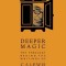 Deeper Magic: The Theology Behind the Writings of C.S.Lewis