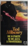 De o parte si de alta a frontierei - Ted Allbeury - Roman Beletristica - Carte anticariat
