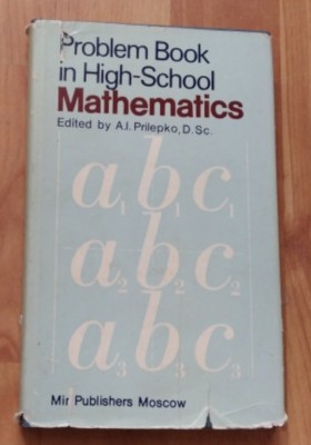 Problem Book in High-School Mathematics / A. I. Prilepko foto
