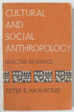CULTURAL AND SOCIAL ANTHROPOLOGY . SELECTED READINGS by PETER B. HAMMOND , 1972
