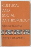 CULTURAL AND SOCIAL ANTHROPOLOGY . SELECTED READINGS by PETER B. HAMMOND , 1972