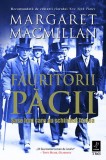 Fauritorii Pacii: Sase Luni care au Schimbat Lumea - Margaret Macmillan, Carte de Istorie