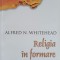 RELIGIA IN FORMARE-ALFRED NORTH WHITEHEAD-166754