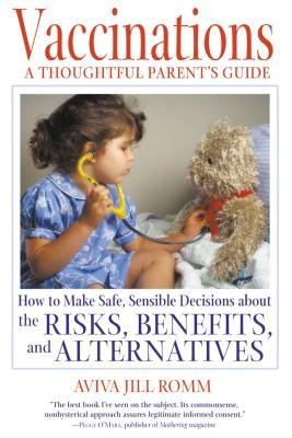 Vaccinations: A Thoughtful Parent&amp;#039;s Guide: How to Make Safe, Sensible Decisions about the Risks, Benefits, and Alternatives foto