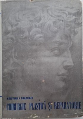Chirurgie plastica si reparatorie, vol. I. Notiuni fundamentale &amp;ndash; Cristian V. Dragomir foto