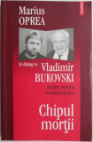 Chipul mortii. Marius Oprea in dialog cu Vladimir Bukovski despre natura comunismului