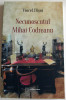 Necunoscutul Mihai Codreanu - Viorel Ilisoi, biografia poetului iesean, Alta editura