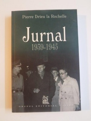 JURNAL 1939 - 1945 de PIERRE DRIEU LA ROCHELLE , 2006 *PREZINTA SUBLINIERI IN TEXT foto