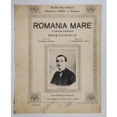 ROMANIA MARE , MARS PATRIOTIC , muzica de C. TRIANDAPHYL , cuvinte de LOCOTENENT DAVILA , SFARSIT DE SECOL XIX , SEMNATA DE AUTORI *, PARTITURA