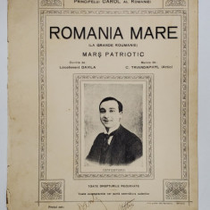 ROMANIA MARE , MARS PATRIOTIC , muzica de C. TRIANDAPHYL , cuvinte de LOCOTENENT DAVILA , SFARSIT DE SECOL XIX , SEMNATA DE AUTORI *, PARTITURA