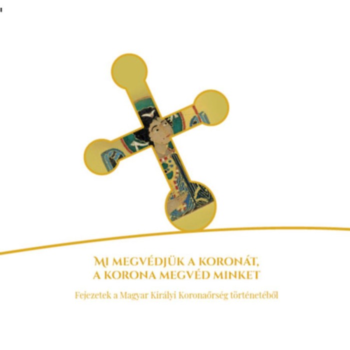 Mi megv&eacute;dj&uuml;k a koron&aacute;t, a korona megv&eacute;d minket - Fejezetek a Magyar Kir&aacute;lyi Koronaőrs&eacute;g t&ouml;rt&eacute;net&eacute;ből