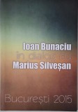 Ioan Bunaciu in dialog cu Marius Silvesan - Carte Crestinism