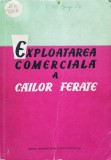 Exploatarea Comerciala A Cailor Ferate, Elena Gaitz, 1962, Transporturilor si Telecomunicatiilor, Mecanica feroviara