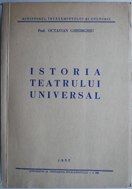Istoria teatrului universal &ndash; Octavian Gheorghiu