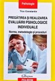 Pregătirea și realizarea evaluării psihologice individuale: norme, metodologie și proceduri - 2012 - Ticu Constantin (N385)