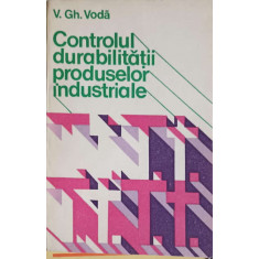 CONTROLUL DURABILITATII PRODUSELOR INDUSTRIALE-V.GH. VODA